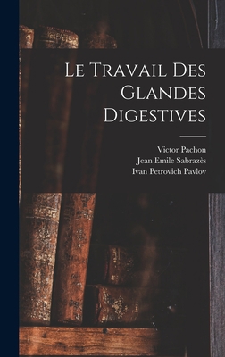Le Travail Des Glandes Digestives [French] 1019319089 Book Cover