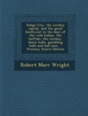 Dodge City, the Cowboy Capital, and the Great S... 1294750852 Book Cover