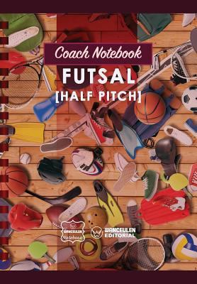 Coach Notebook - Futsal (Half pitch) 1978377088 Book Cover