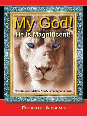 My God! He Is Magnificent!: Devotional and Bibl... 1512747130 Book Cover