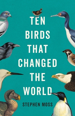 Ten Birds That Changed the World 1541604466 Book Cover