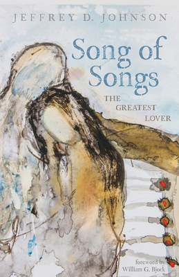 Song of Songs: The Greatest Lover 1725277646 Book Cover