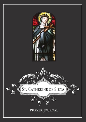 St. Catherine of Siena Prayer Journal B099RPZB76 Book Cover