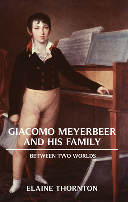 Giacomo Meyerbeer and His Family: Between Two W... 1912676753 Book Cover