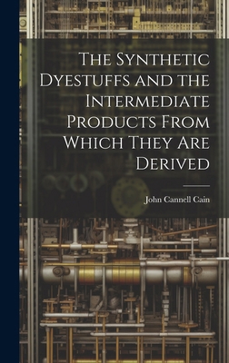 The Synthetic Dyestuffs and the Intermediate Pr... 1020021527 Book Cover