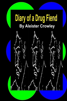 Diary of a Drug Fiend by Aleister Crowley: Illu... 1978011296 Book Cover