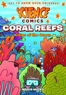 Science Comics: Coral Reefs: Cities of the Ocean 1626721467 Book Cover