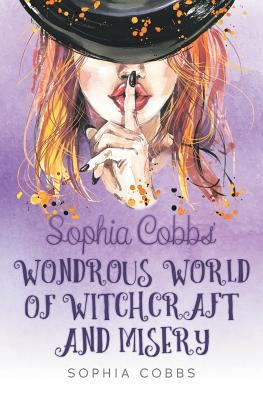 Sophia Cobbs' Wondrous World of Witchcraft and ... 1781327068 Book Cover