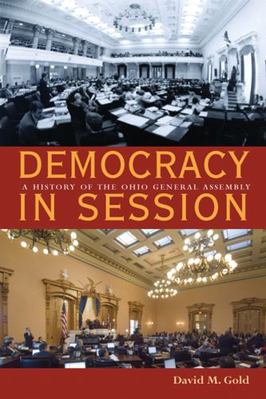 Democracy in Session: A History of the Ohio Gen... 0821418440 Book Cover