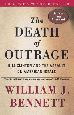 The Death of Outrage: Bill Clinton and the Assa... 0684864037 Book Cover