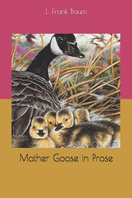 Mother Goose in Prose 1654884367 Book Cover