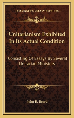 Unitarianism Exhibited in Its Actual Condition:... 1163661317 Book Cover