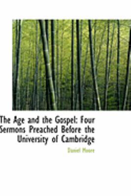 The Age and the Gospel: Four Sermons Preached B... 0554917572 Book Cover