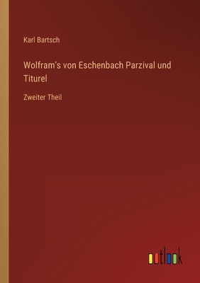Wolfram's von Eschenbach Parzival und Titurel: ... [German] 3368214640 Book Cover