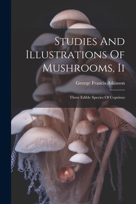 Studies And Illustrations Of Mushrooms, Ii: Thr... 1022330128 Book Cover