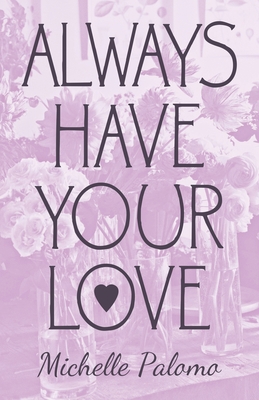 Always Have Your Love 1480882364 Book Cover