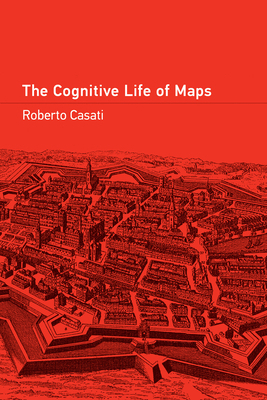 The Cognitive Life of Maps 0262547082 Book Cover