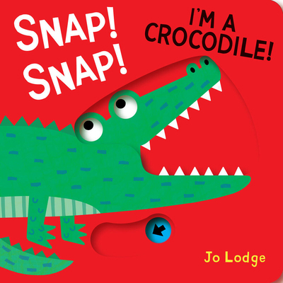 Snap! Snap! I'm a Crocodile!: A Pull Tab Book 1912757869 Book Cover