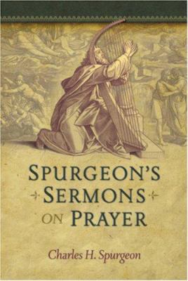 Spurgeon's Sermons on Prayer 1598562177 Book Cover