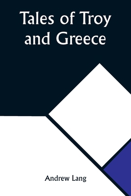Tales of Troy and Greece 935791000X Book Cover