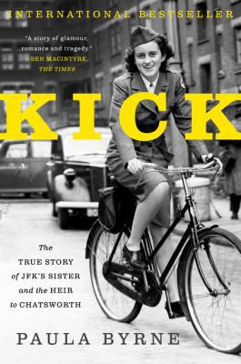 Kick: The True Story of Jfk's Sister and the He... 0062296280 Book Cover