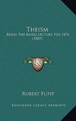 Theism: Being the Baird Lecture for 1876 (1887) 1164426788 Book Cover