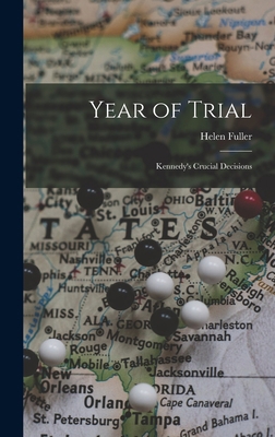 Year of Trial; Kennedy's Crucial Decisions 1013467124 Book Cover