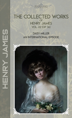 The Collected Works of Henry James, Vol. 22 (of... 1662714351 Book Cover
