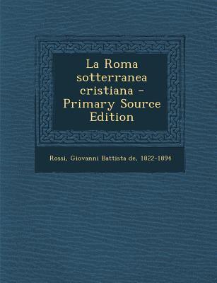 La Roma Sotterranea Cristiana [Italian] 1293844853 Book Cover
