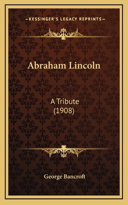 Abraham Lincoln: A Tribute (1908) 1168917115 Book Cover