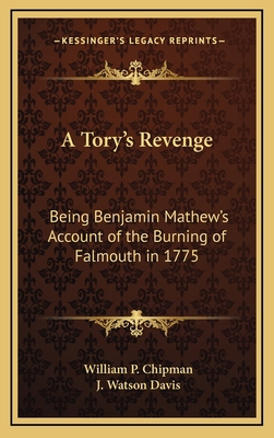 A Tory's Revenge: Being Benjamin Mathew's Accou... 1163340197 Book Cover