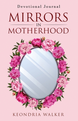 Mirrors in Motherhood: Devotional Journal [Large Print] B0F4HNZLR9 Book Cover