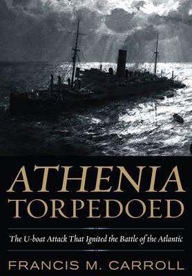 Athenia Torpedoed: The U-Boat Attack That Ignit... 1781591717 Book Cover