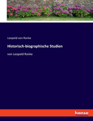 Historisch-biographische Studien: von Leopold R... [German] 3348096308 Book Cover