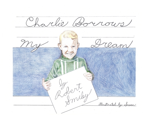 Charlie Borrows My Dream 1644621029 Book Cover