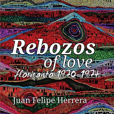 Rebozos of love: floricanto 1970-1974: floricanto 1953447988 Book Cover