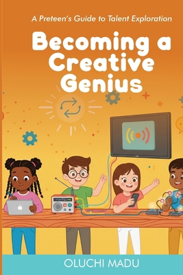 Becoming a Creative Genius: A Preteen's Guide t... B0GCYQV7G2 Book Cover
