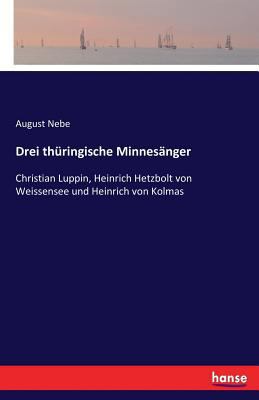 Drei thüringische Minnesänger: Christian Luppin... [German] 3743657406 Book Cover