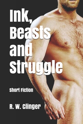 Ink, Beasts and Struggle: Short Fiction 1687165629 Book Cover