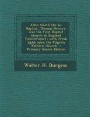 John Smith the Se-Baptist, Thomas Helwys, and t... 1294236814 Book Cover