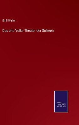 Das alte Volks-Theater der Schweiz [German] 3375069693 Book Cover