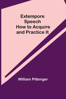 Extempore Speech: How to Acquire and Practice It 9355342543 Book Cover