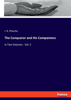 The Conqueror and His Companions: in Two Volume... 3348059569 Book Cover