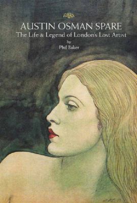 Austin Osman Spare: The Life and Legend of Lond... 1907222111 Book Cover