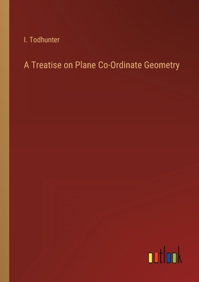 A Treatise on Plane Co-Ordinate Geometry 3368823027 Book Cover