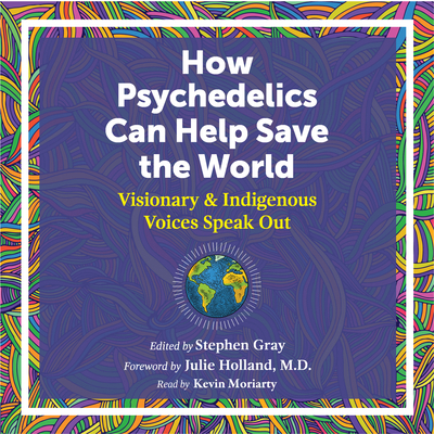 How Psychedelics Can Help Save the World: Visio... 1644118785 Book Cover