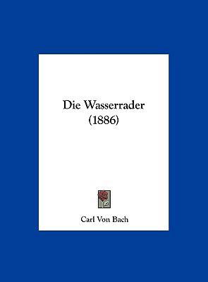 Die Wasserrader (1886) [German] 1162548657 Book Cover