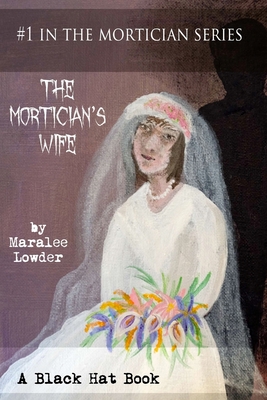 The Mortician's Wife: #1 of the Mortician Series 1502845660 Book Cover