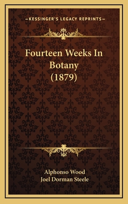 Fourteen Weeks in Botany (1879) 1164347500 Book Cover