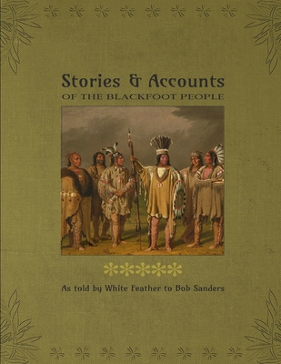 Stories & Accounts Of The Blackfoot People: As ... B0BKMYYHCS Book Cover